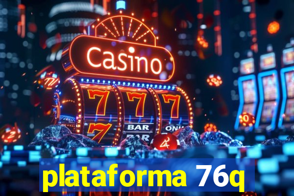 plataforma 76q